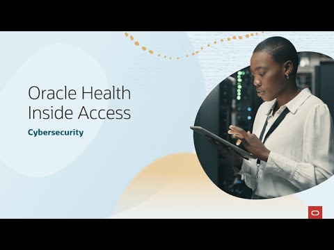 Oracle Health Inside Access: Cybersecurity [Video]