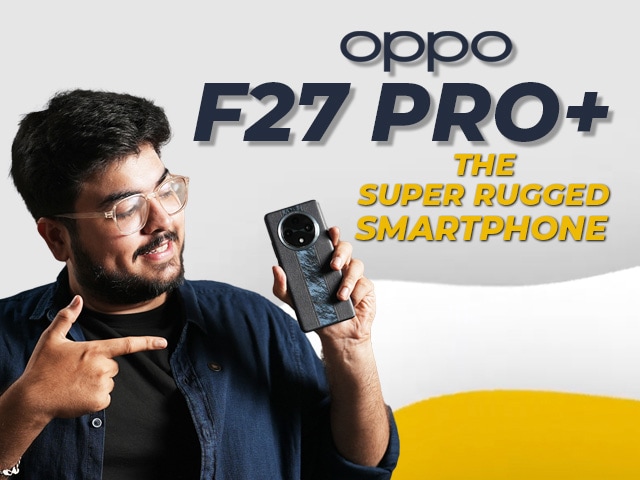 Video: [Partner Content] OPPO F27 Pro+ 5G: Testing India’s Most Durable Phone [Video]