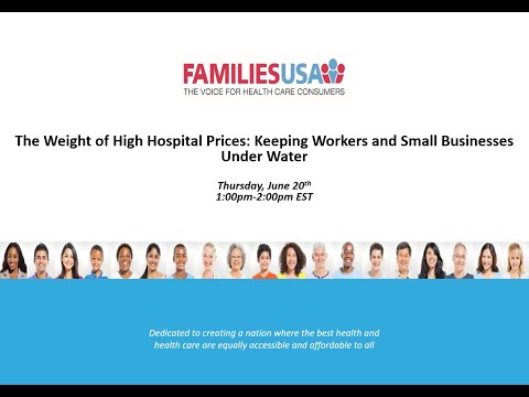 Webinar: The Weight of High Hospital Prices: Keeping Workers and Small Businesses Under Water [Video]