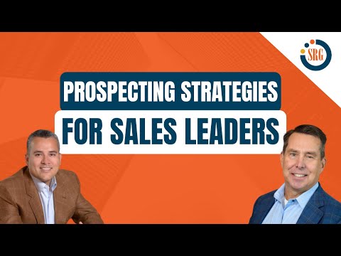 3 Prospecting Strategies Sales Leaders Need In Their Playbook [Video]
