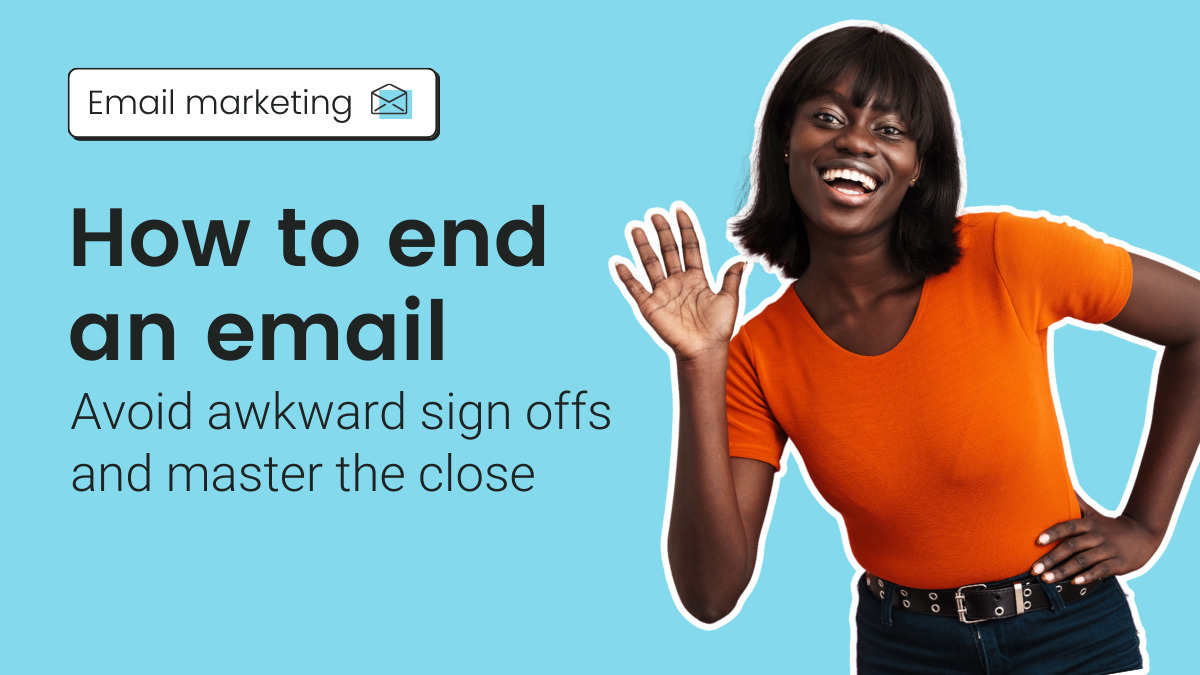 How to end an email: Avoid awkward sign offs and master the close [Video]