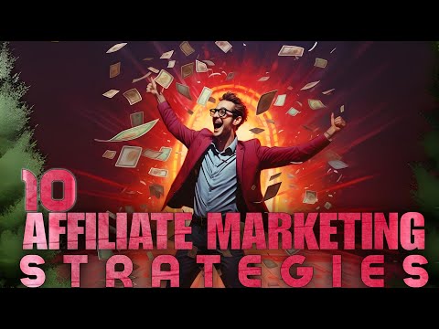 Unleash Your Affiliate Marketing Potential: Top Ten Strategies for Success [Video]