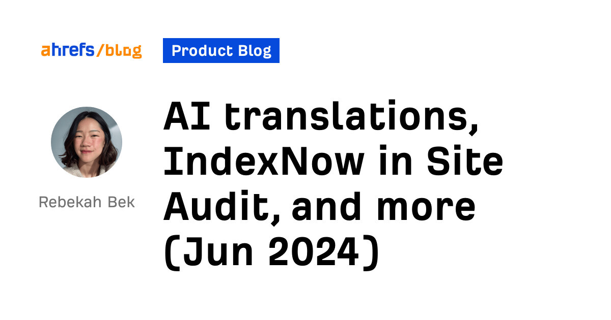AI translations, IndexNow in Site Audit, and more (Jun 2024) [Video]
