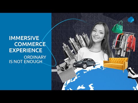 Immersive Commerce Experience – ordinary is not enough [Video]