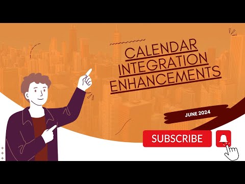 June 2024 – Calendar Integration Enhancements [Video]