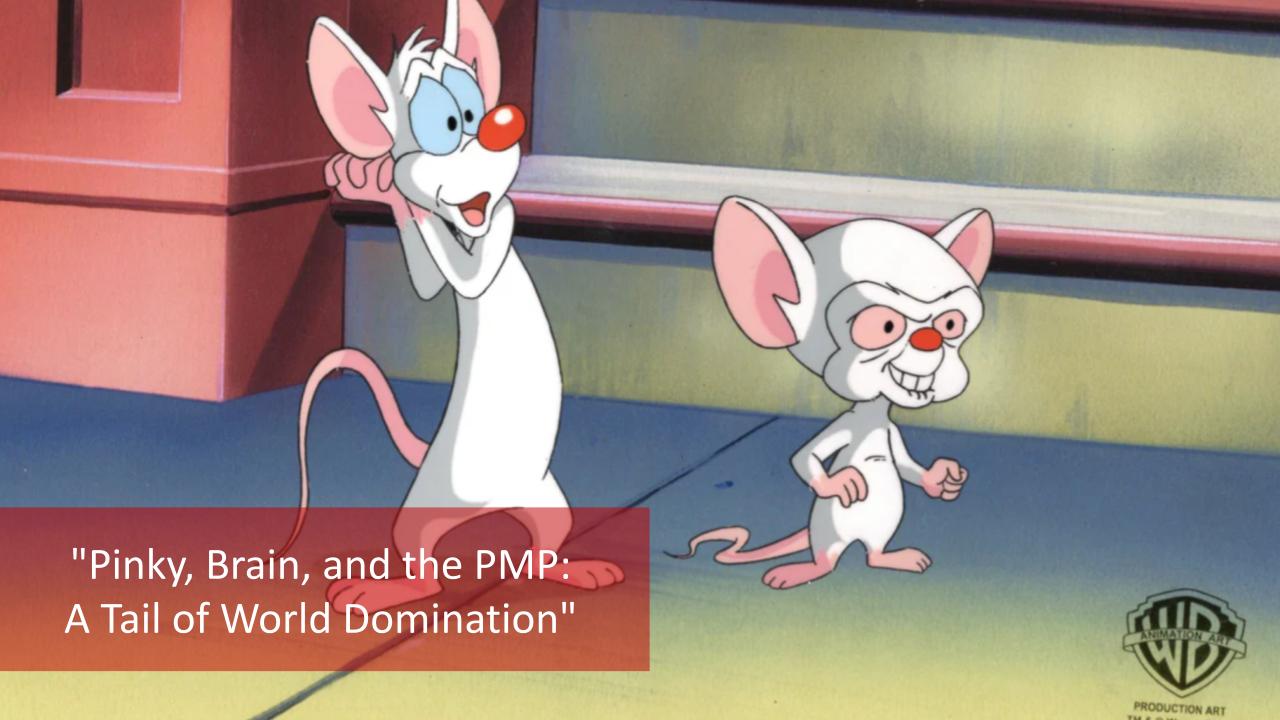 “Pinky, Brain, and the PMP: A Tail of World Domination” [Video]