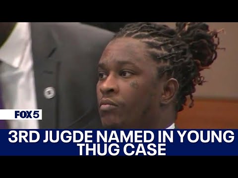 Third judge in Young Thug’s racketeering trial [Video]