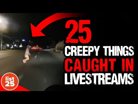 25 Creepy Things Caught In Livestreams [Video]