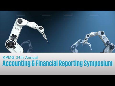 KPMG 34th Annual Accounting & Financial Reporting Symposium [Video]