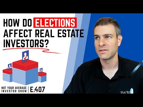 How Do Elections Affect Real Estate Investors? – Not Your Average Insights [Video]