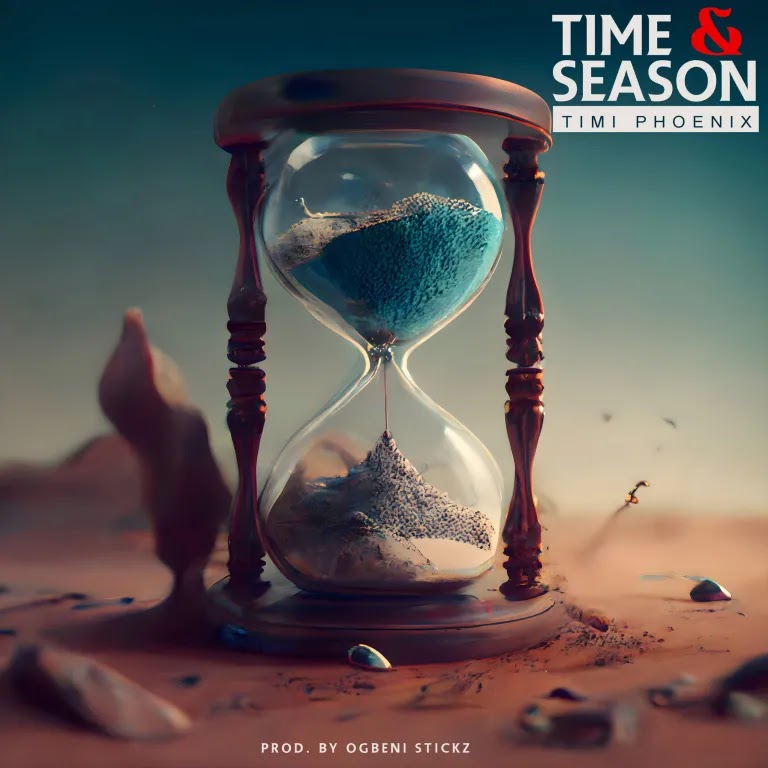 [Music + Video] Timi Phoenix  Time & Season