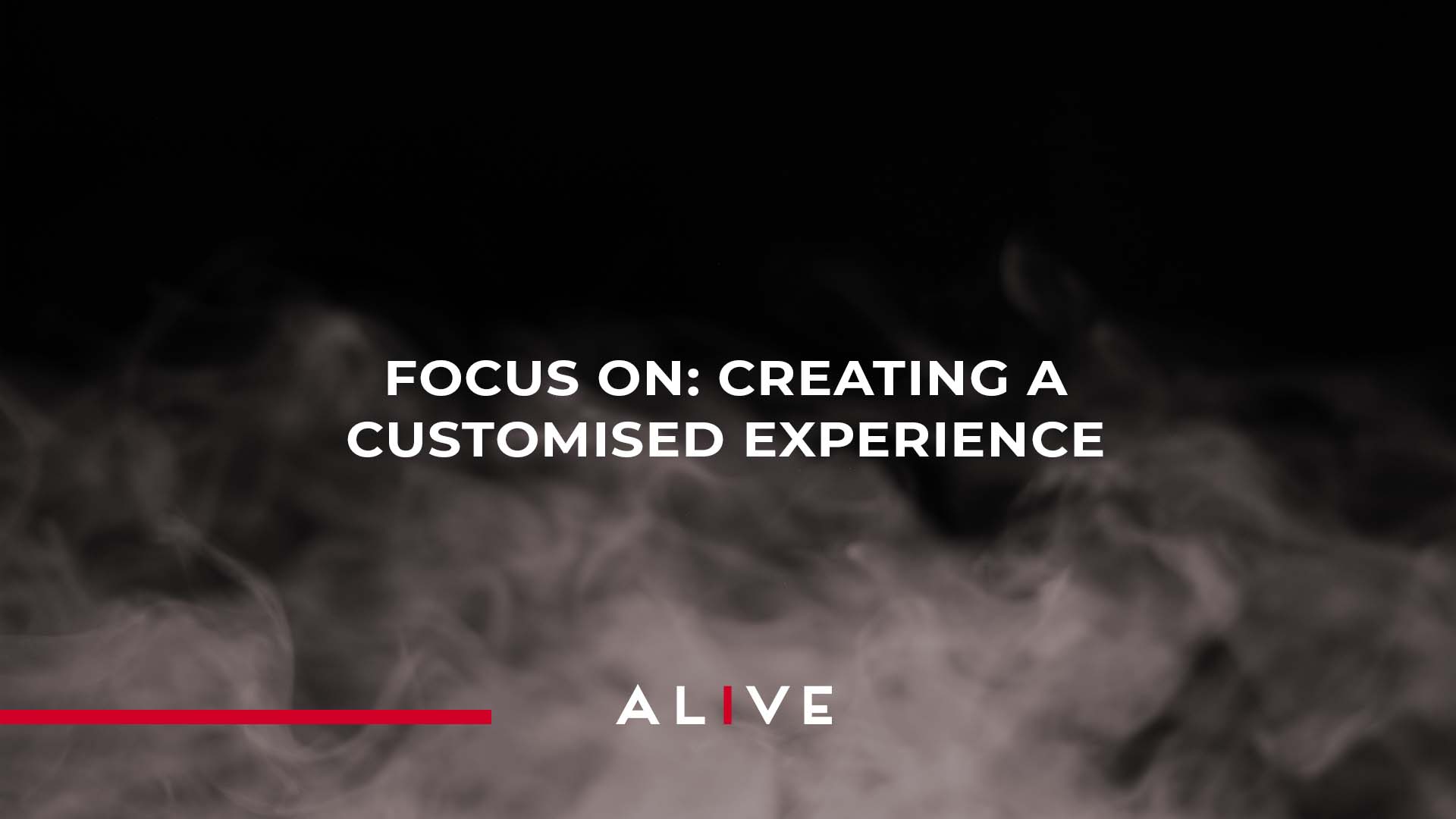 Focus On: Creating a Customised Experience [Video]