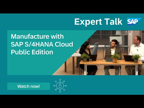 Expert Talk: Manufacture with SAP S/4HANA Cloud Public Edition [Video]