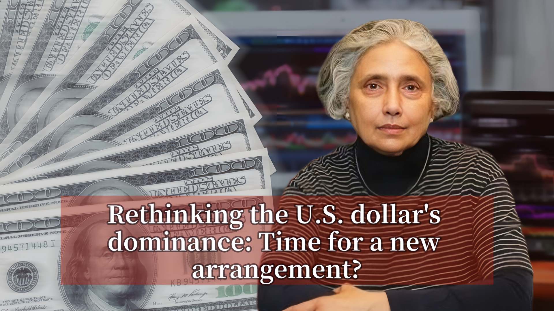 Rethinking the U.S. dollar’s dominance: Time for a new arrangement? [Video]