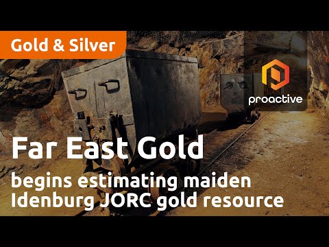 Far East Gold begins estimating maiden Idenburg JORC gold resource [Video]