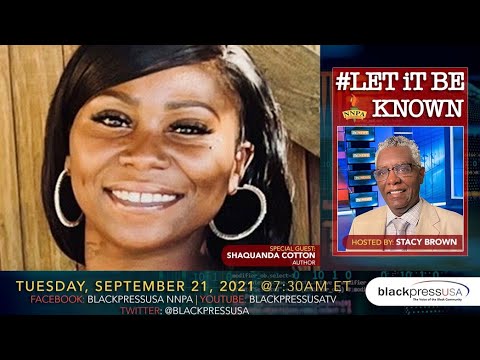 LIVE!  #LET IT BE KNOWN, GUEST: SHAQUANDA COTTON  TUES. 9.21.21 7:30AM ET [Video]