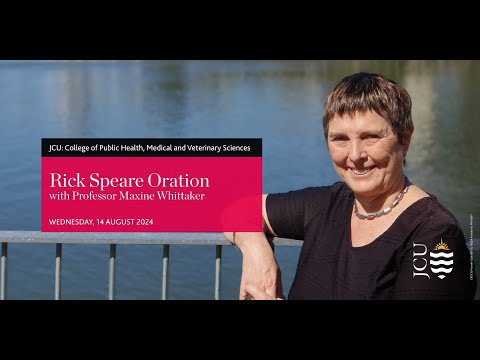 Rick Speare Oration 2024 – Professor Maxine Whittaker [Video]