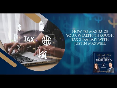 How To Maximize Your Wealth Through Tax Strategy With Justin Maxwell [Video]