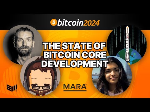 The State of Bitcoin Core Development w/ Aaron van Wirdum, Ishaana Misra, Ava Chow & Murch [Video]