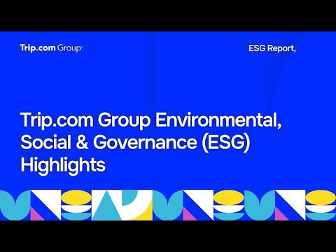 Trip.com Group Highlights ESG Progress in Latest Report [Video]