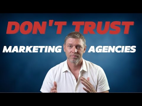 Don’t Trust Marketing Agencies! [Video]