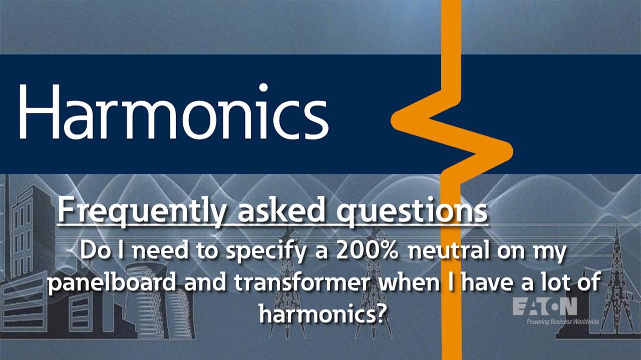 62 – Do I need to specify a 200% neutral on my panelboard and transformer if I have a lot of harmonics? [Video]