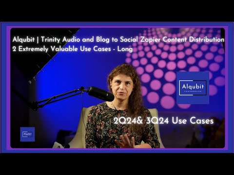 Alqubit | Trinity Audio and Blog – 2 Valuable Use Cases – 5x [Video]