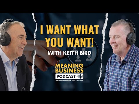 I Want What You Want Ft. Keith Bird | Meaning Business Podcast Episode 22 [Video]