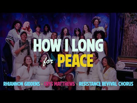 Rhiannon Giddens, Crys Matthews, and Resistance Revival Chorus Reimagine “How I Long for Peace”  the WiMN [Video]