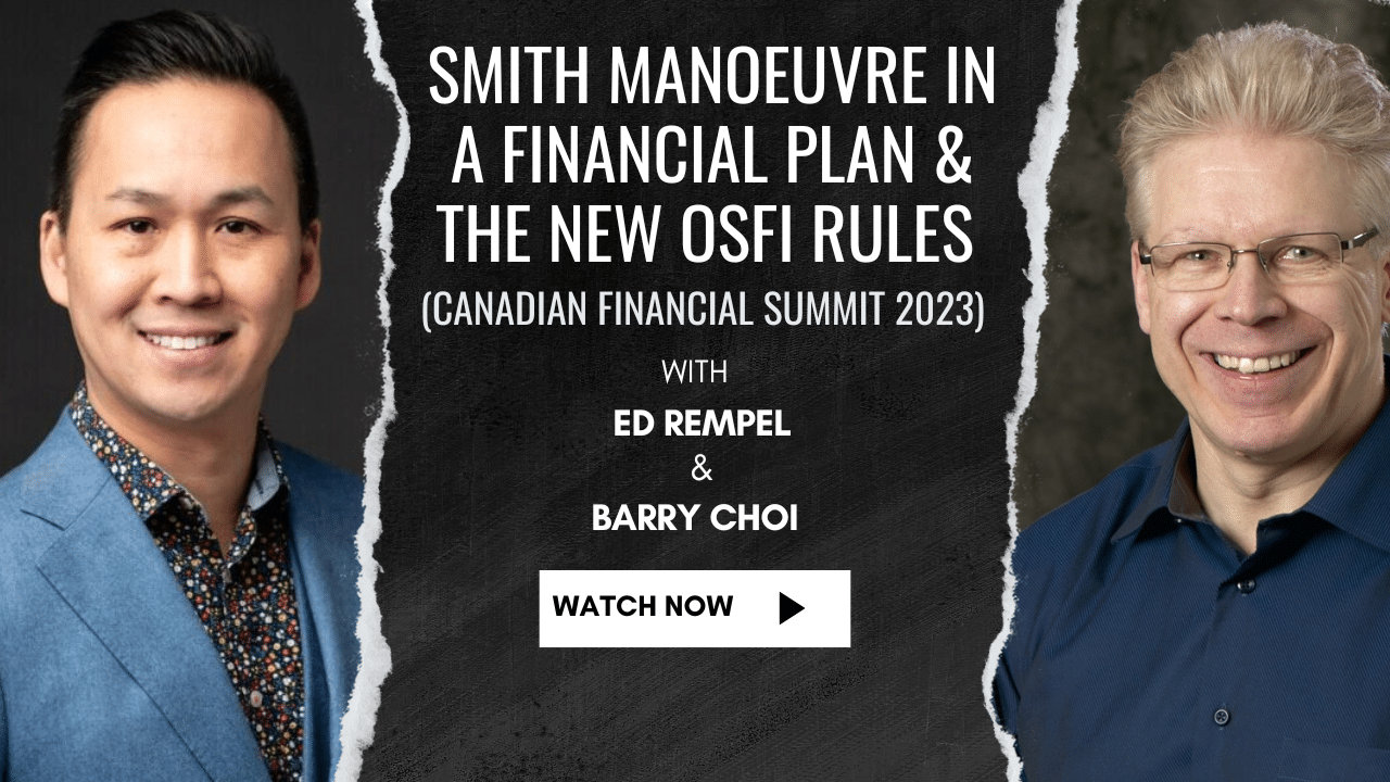 Smith Manoeuvre In A Financial Plan & The New OSFI Rules (Canadian Financial Summit 2023)  Ed Rempel [Video]