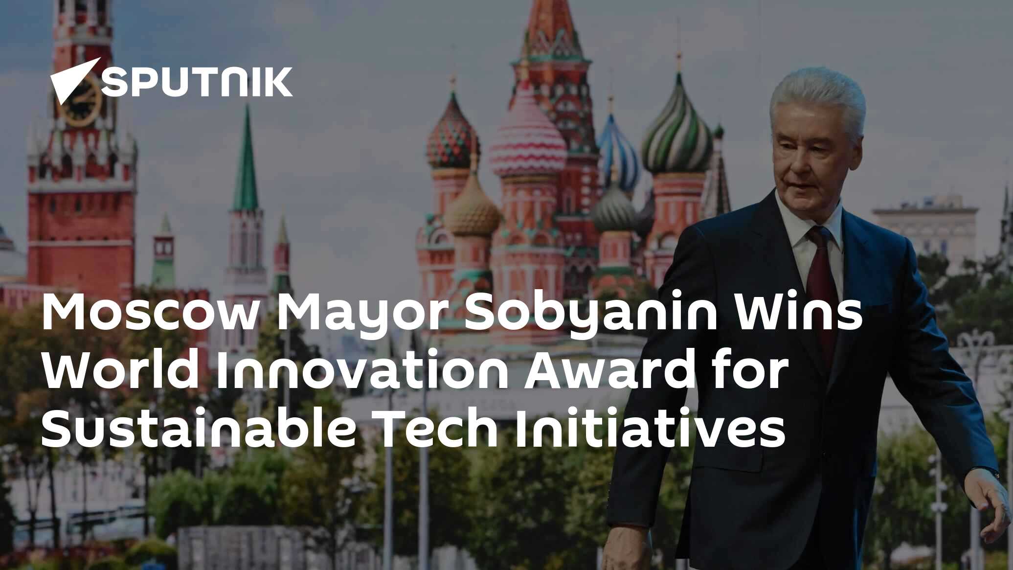 Moscow Mayor Sobyanin Wins World Innovation Award for Sustainable Tech Initiatives [Video]