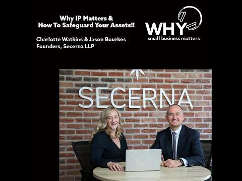 Why IP Matters & How To Safeguard Your Assets! [Video]