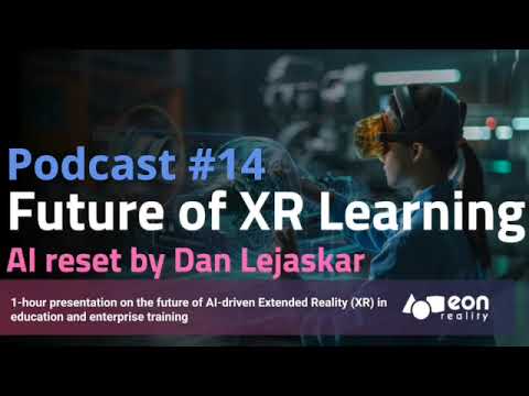 PODCAST #14 Podcast about EON Reality’s 1 hour Keynote: Vision for the Future of XR Learning [Video]