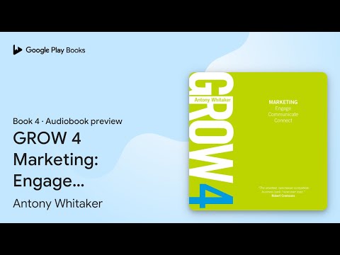 GROW 4 Marketing: Engage, Communicate, Connect by Antony Whitaker · Audiobook preview [Video]