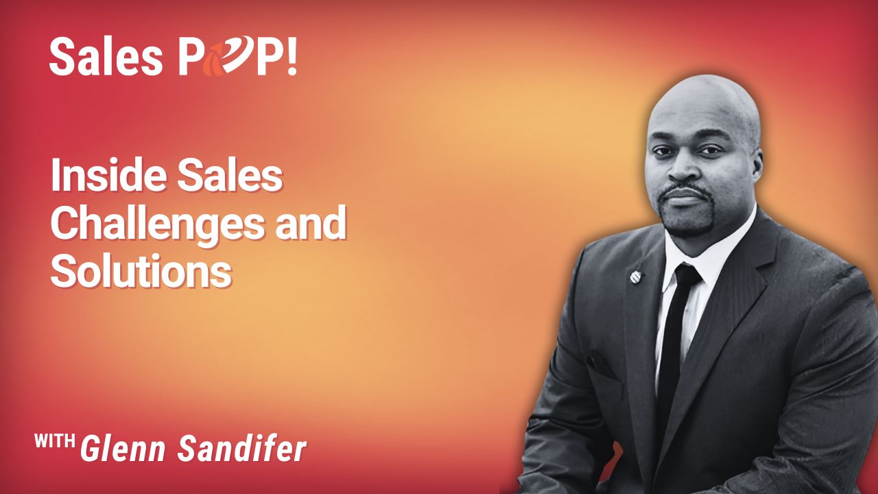 Inside Sales Challenges and Solutions (video) by Glenn Sandifer