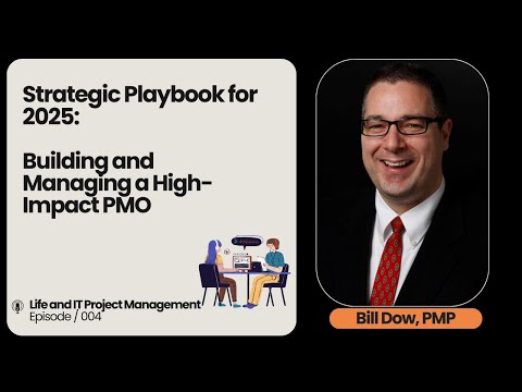 Life & IT Project Management Ep004 | Building and Managing a High Impact PMO [Video]