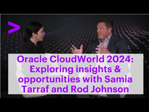 Oracle CloudWorld 2024: Exploring insights & opportunities with Samia Tarraf and Rod Johnson [Video]