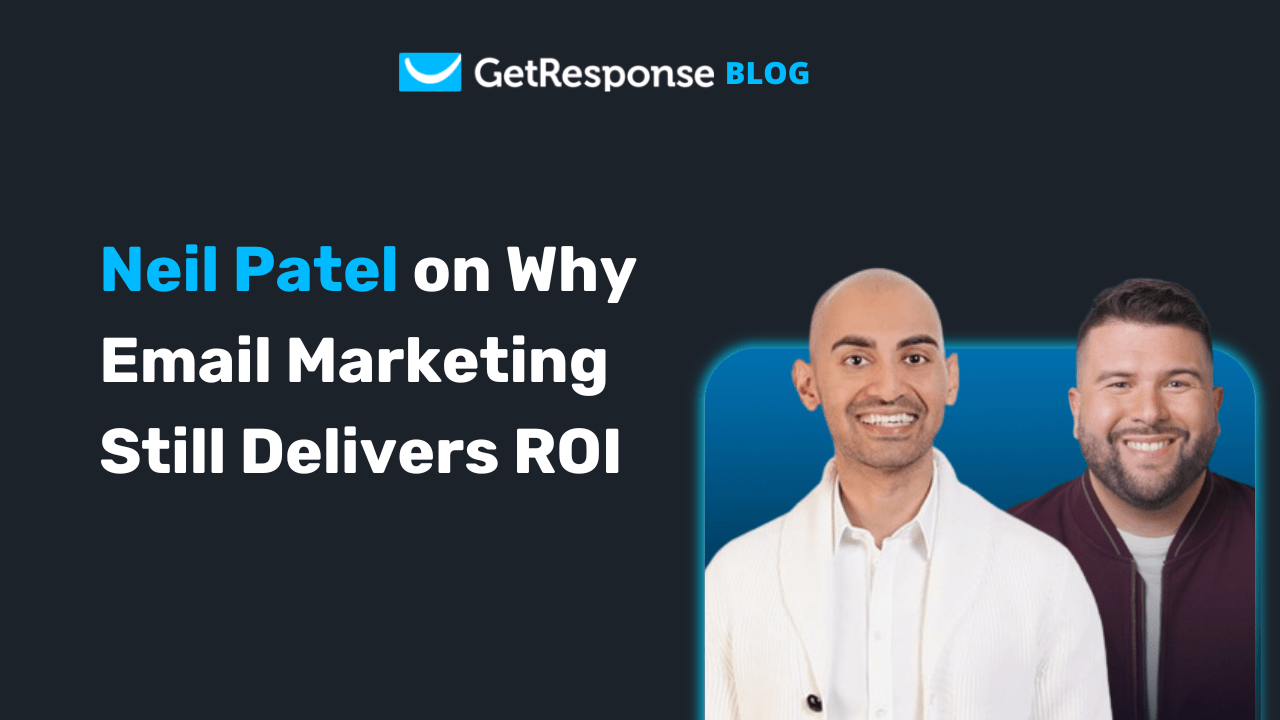 Neil Patel on Why Email Marketing Still Delivers ROI [Video]