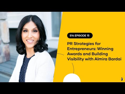 S14 EPISODE 15: PR Strategies for Entrepreneurs: Winning Awards & Building Visibility-Almira Bardai [Video]