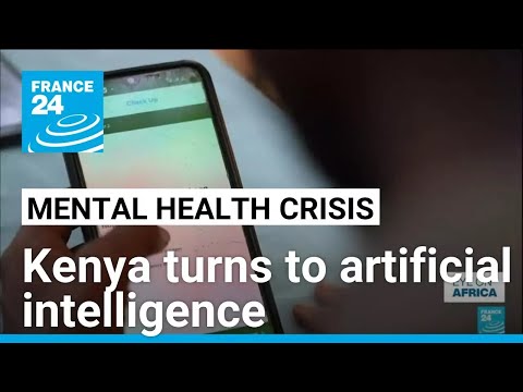 Kenya looks to AI to fill gaps in mental health treatment • FRANCE 24 English [Video]