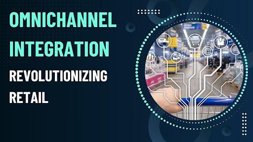 Revolutionizing Retail with Omnichannel Integration [Video]