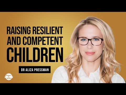 Dr. Aliza Pressman: 5 Principles of Parenting for Resilient, Self-Regulated, and Competent Children [Video]