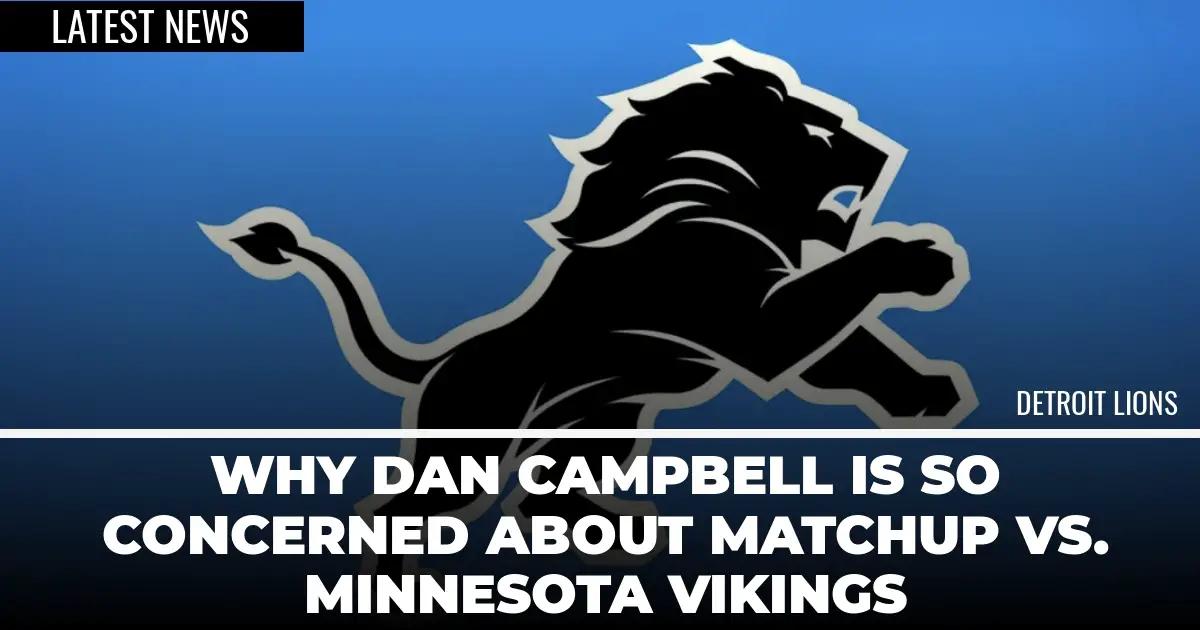 Why Dan Campbell Is So Concerned About Matchup vs. Minnesota Vikings [Video]