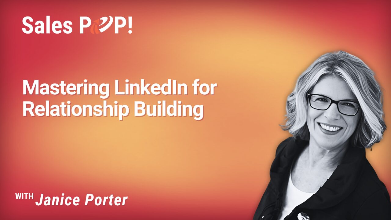 Mastering LinkedIn for Relationship Building (video) by Janice Porter