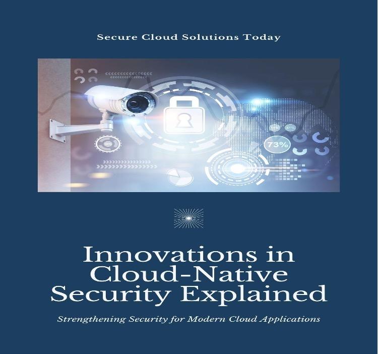 Innovations in Cloud-Native Security: A Holistic Approach [Video]