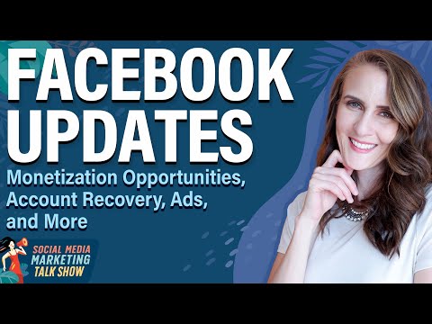 Facebook Updates: Account Recovery, Ads, Monetization Opportunities, and More [Video]