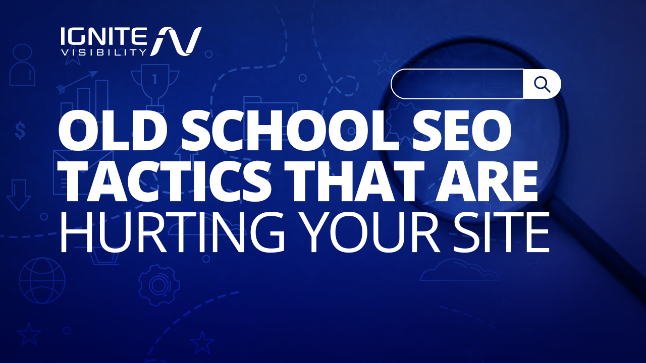 Old School SEO Tactics Hurting Your Site [Video]