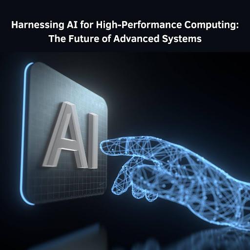 Harnessing AI for High-Performance Computing: The Future of Advanced Systems [Video]