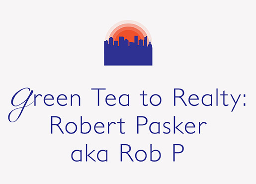 Green Tea to Realty: Robert Pasker aka Rob P [Video]