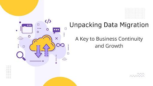 Unpacking Data Migration: A Key to Business Continuity and Growth [Video]